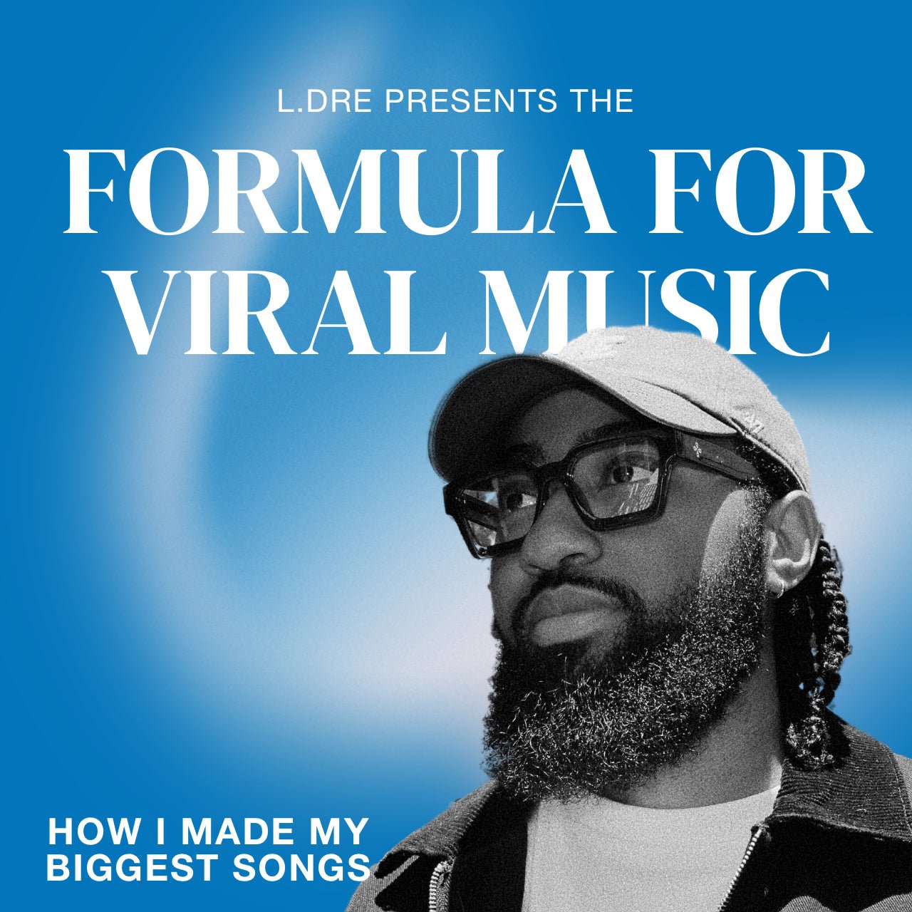The Formula for Viral Music: How I Made My Biggest Songs (Masterclass) - Prod. By L.Dre